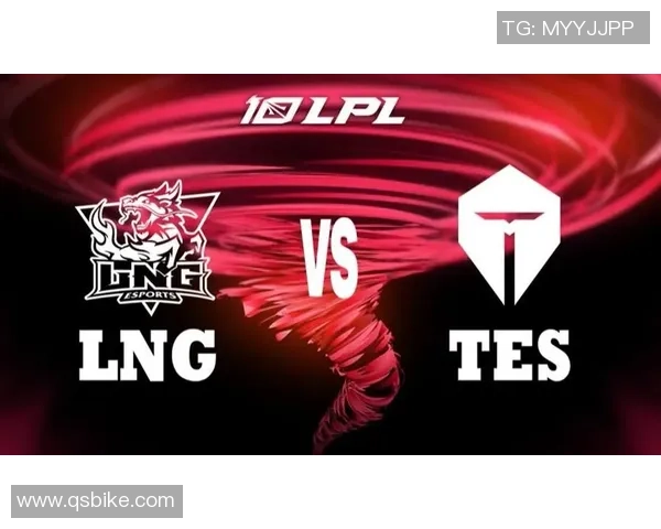 赛后分析:LNG与TES对决中的个人能力表现与影响探讨 赛后分析:LNG与TES对决中的个人能力表现与影响探讨